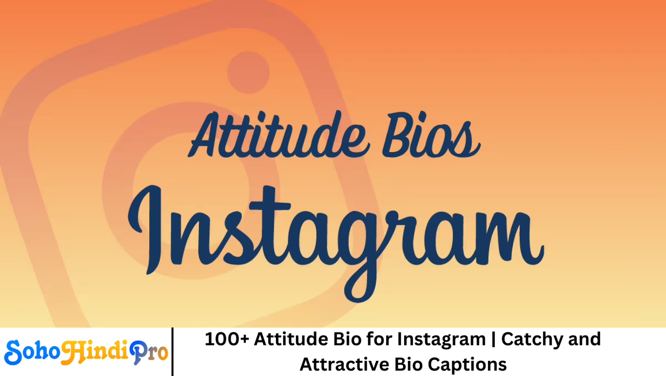 100+ Attitude Bio for Instagram | Catchy and Attractive Bio Captions